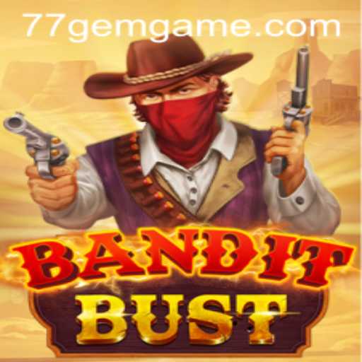 Exploring the Thrilling World of BanditBust at 77GEM.COM