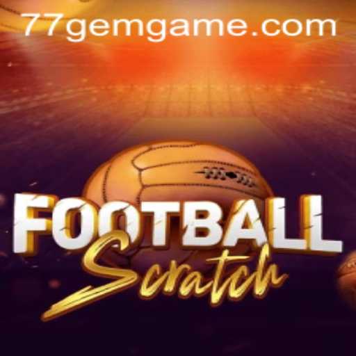FootballScratch: The Exciting New Game from 77GEM.COM