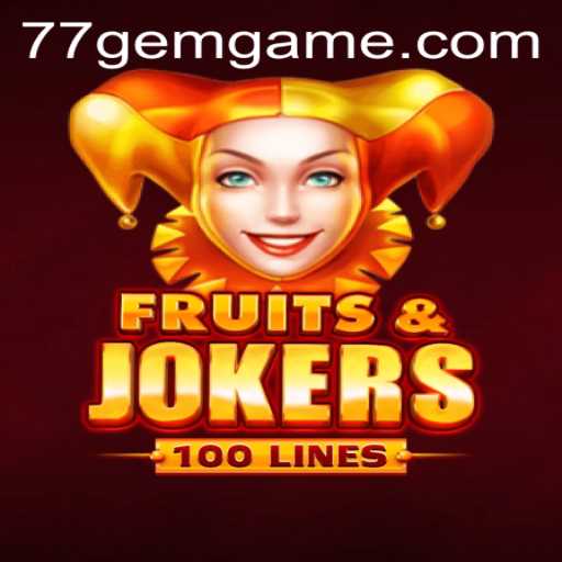 Exploring the Thrilling Universe of FruitsAndJokers100 on 77GEM.COM