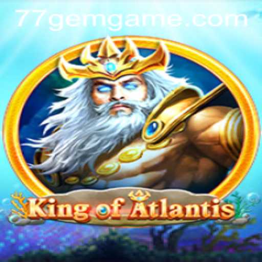 Exploring KingofAtlantis: An Epic Underwater Adventure by 77GEM.COM