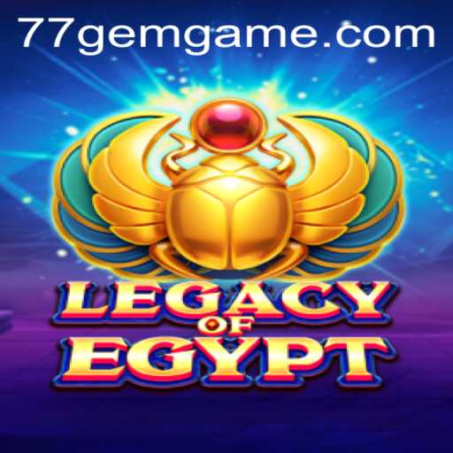Explore The Exciting World of LegacyOfEgypt at 77GEM.COM