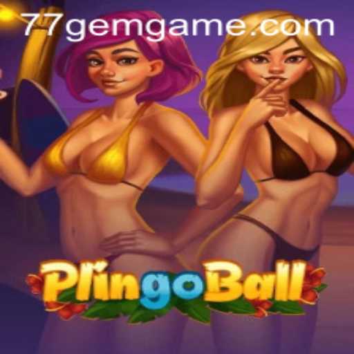 Discover the Exciting World of Plingoball and Its Association with 77GEM.COM