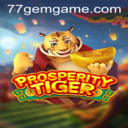 Explore ProsperityTiger: An Immersive Gaming Experience at 77GEM.COM