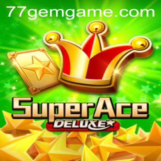 Explore SuperAceDeluxe: A Thrilling Adventure Game from 77GEM.COM