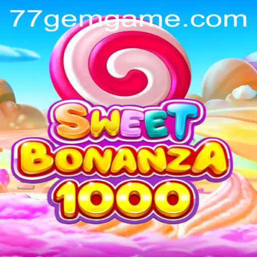 Exploring SweetBonanza1000: An Exciting Gaming Adventure with 77GEM.COM