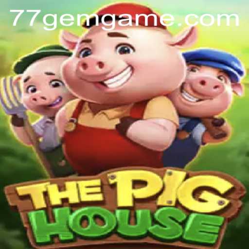 ThePigHouse Game: A Captivating Adventure Brought to You by 77GEM.COM